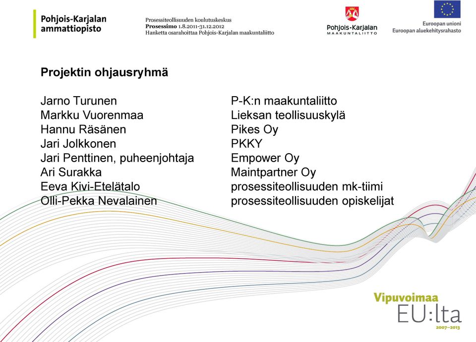 Olli-Pekka Nevalainen P-K:n maakuntaliitto Lieksan teollisuuskylä Pikes Oy