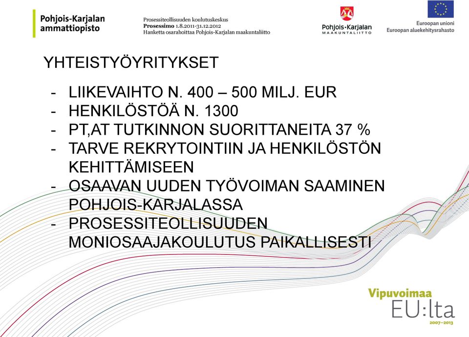 1300 - PT,AT TUTKINNON SUORITTANEITA 37 % - TARVE REKRYTOINTIIN JA