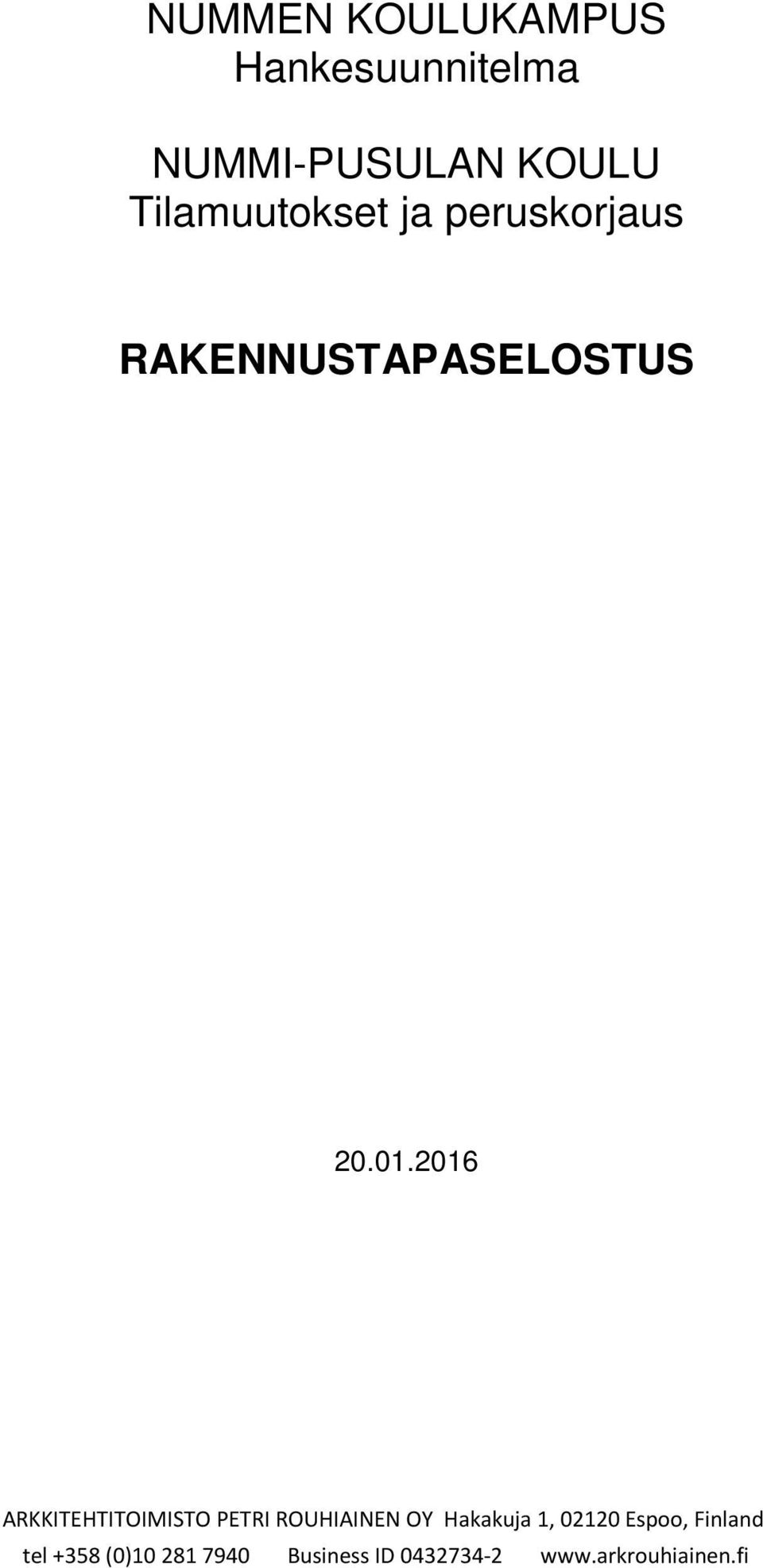 2016 ARKKITEHTITOIMISTO PETRI ROUHIAINEN OY Hakakuja 1, 02120
