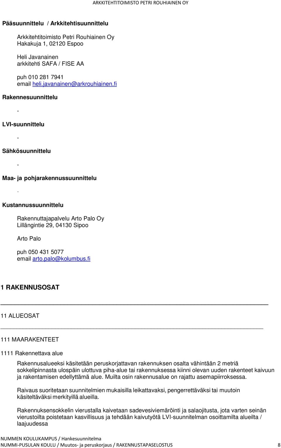 431 5077 email arto.palo@kolumbus.