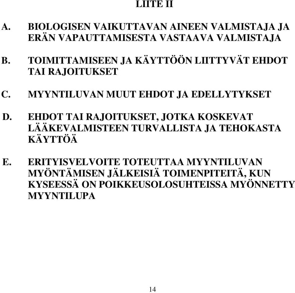EHDOT TAI RAJOITUKSET, JOTKA KOSKEVAT LÄÄKEVALMISTEEN TURVALLISTA JA TEHOKASTA KÄYTTÖÄ E.