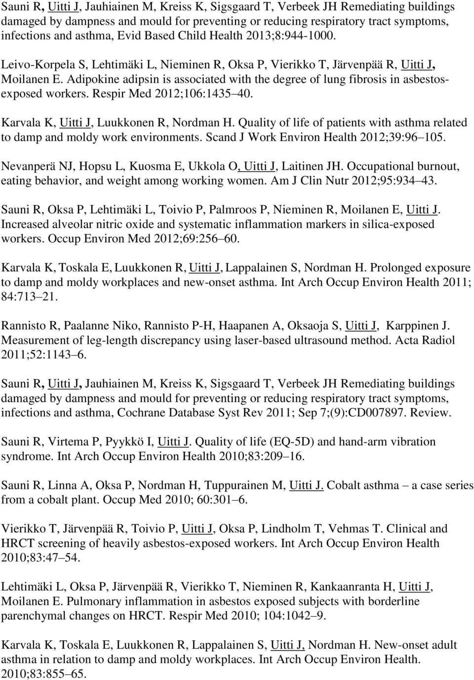 Adipokine adipsin is associated with the degree of lung fibrosis in asbestosexposed workers. Respir Med 2012;106:1435 40. Karvala K, Uitti J, Luukkonen R, Nordman H.