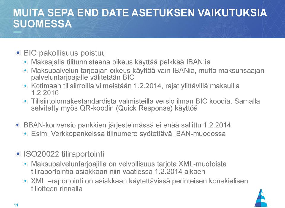 Samalla selvitetty myös QR-koodin (Quick Response) käyttöä BBAN-konversio pankkien järjestelmässä ei enää sallittu 1.2.2014 Esim.