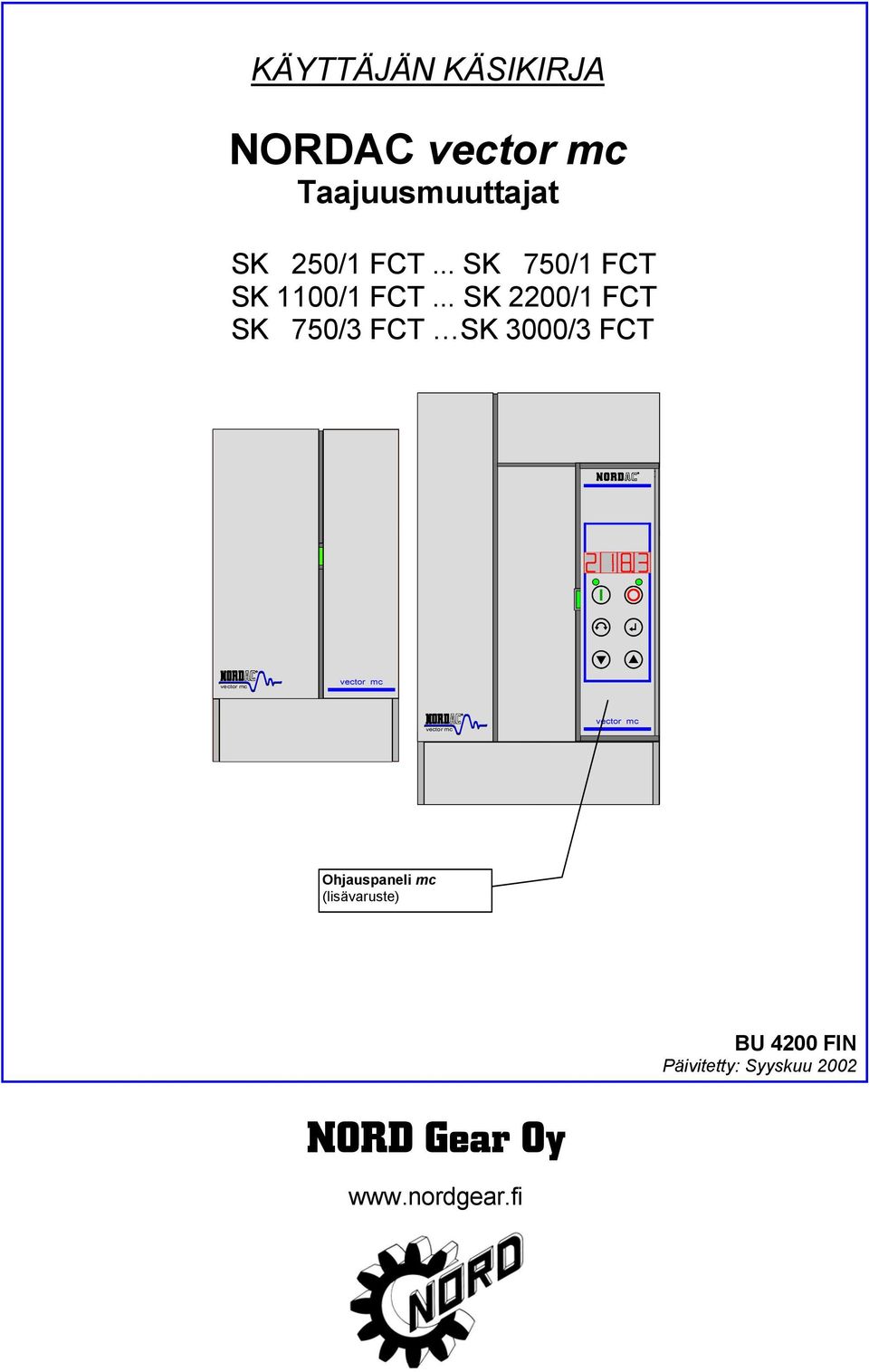 .. SK 2200/1 FCT SK 750/3 FCT SK 3000/3 FCT vector mc vector mc vector