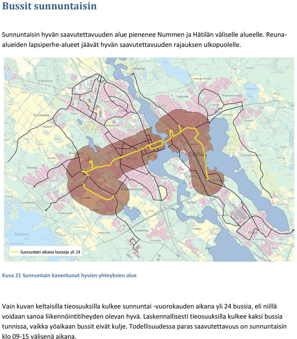 Kuva 21 Sunnuntain kaventunut hyvien yhteyksien alue Vain kuvan keltaisilla tieosuuksilla kulkee sunnuntai -vuorokauden aikana yli 24 bussia,