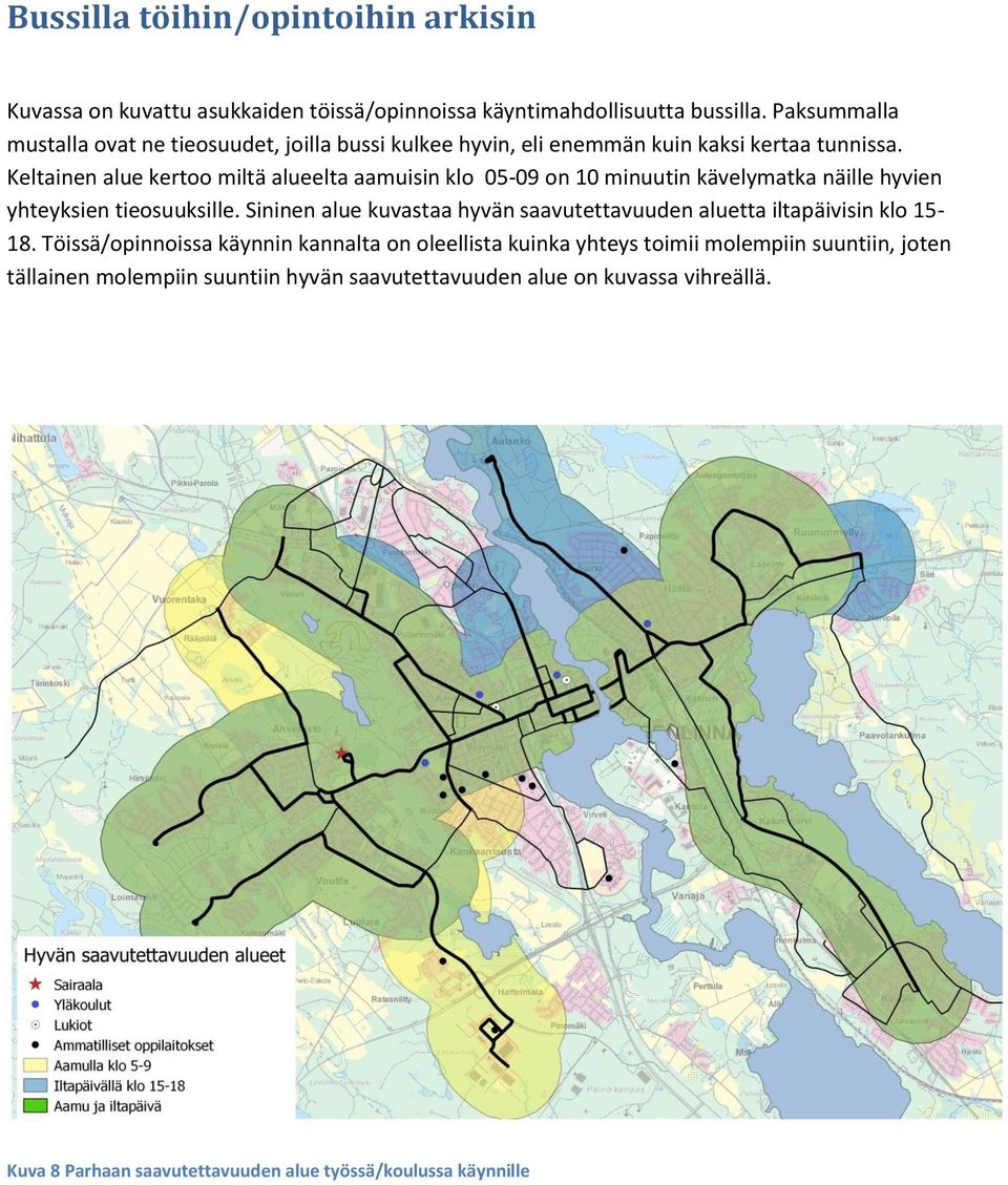 Keltainen alue kertoo miltä alueelta aamuisin klo 05-09 on 10 minuutin kävelymatka näille hyvien yhteyksien tieosuuksille.