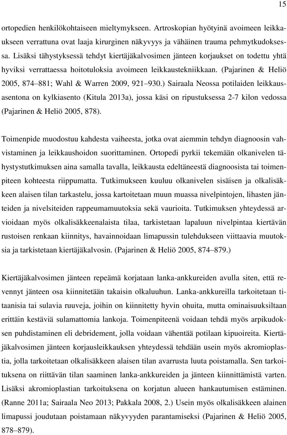 (Pajarinen & Heliö 2005, 874 881; Wahl & Warren 2009, 921 930.
