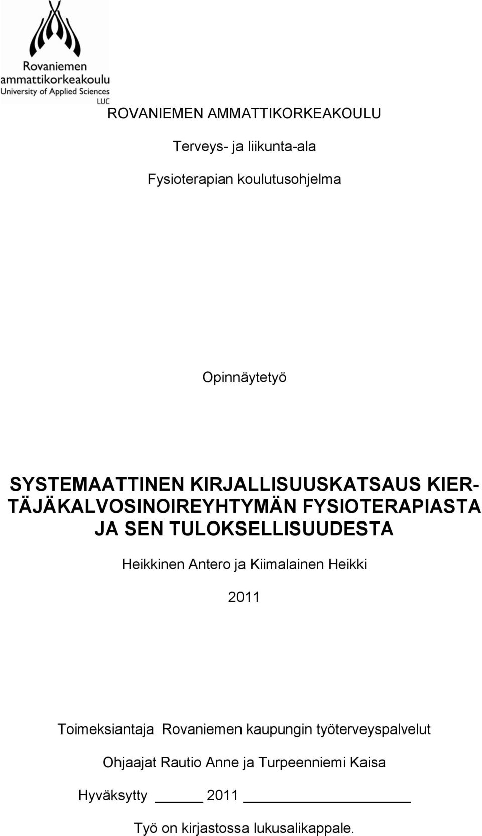 TULOKSELLISUUDESTA Heikkinen Antero ja Kiimalainen Heikki 2011 Toimeksiantaja Rovaniemen kaupungin