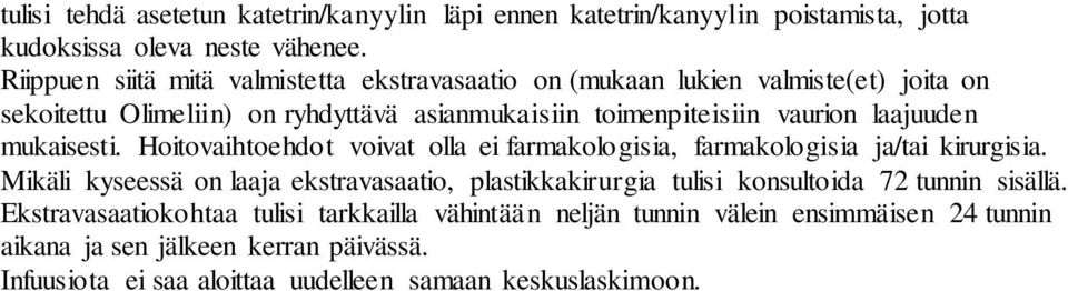 laajuuden mukaisesti. Hoitovaihtoehdot voivat olla ei farmakologisia, farmakologisia ja/tai kirurgisia.
