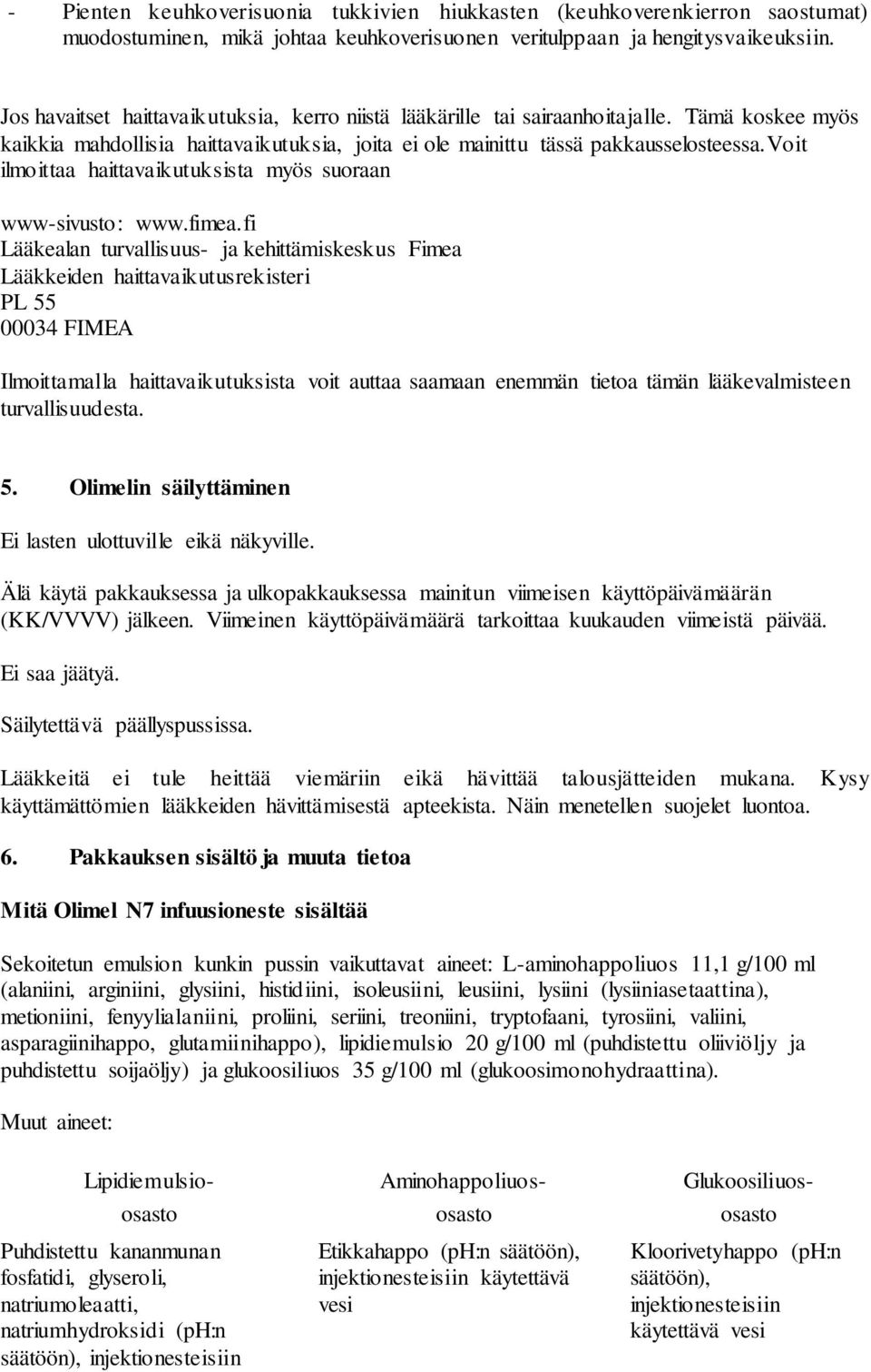 voit ilmoittaa haittavaikutuksista myös suoraan www-sivusto: www.fimea.