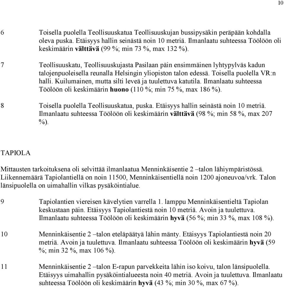 7 Teollisuuskatu, Teollisuuskujasta Pasilaan päin ensimmäinen lyhtypylväs kadun talojenpuoleisella reunalla Helsingin yliopiston talon edessä. Toisella puolella VR:n halli.