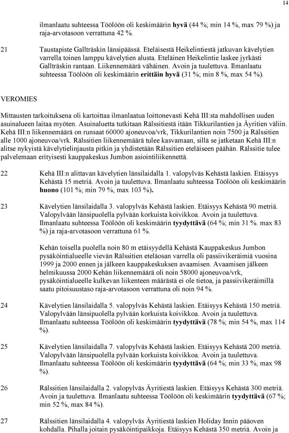 Ilmanlaatu suhteessa Töölöön oli keskimäärin erittäin hyvä (31 %; min 8 %, max 54 %).