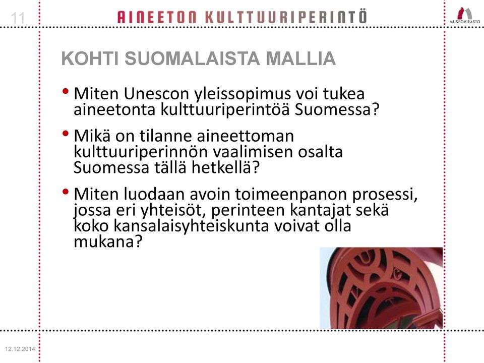 Mikä on tilanne aineettoman kulttuuriperinnön vaalimisen osalta Suomessa tällä