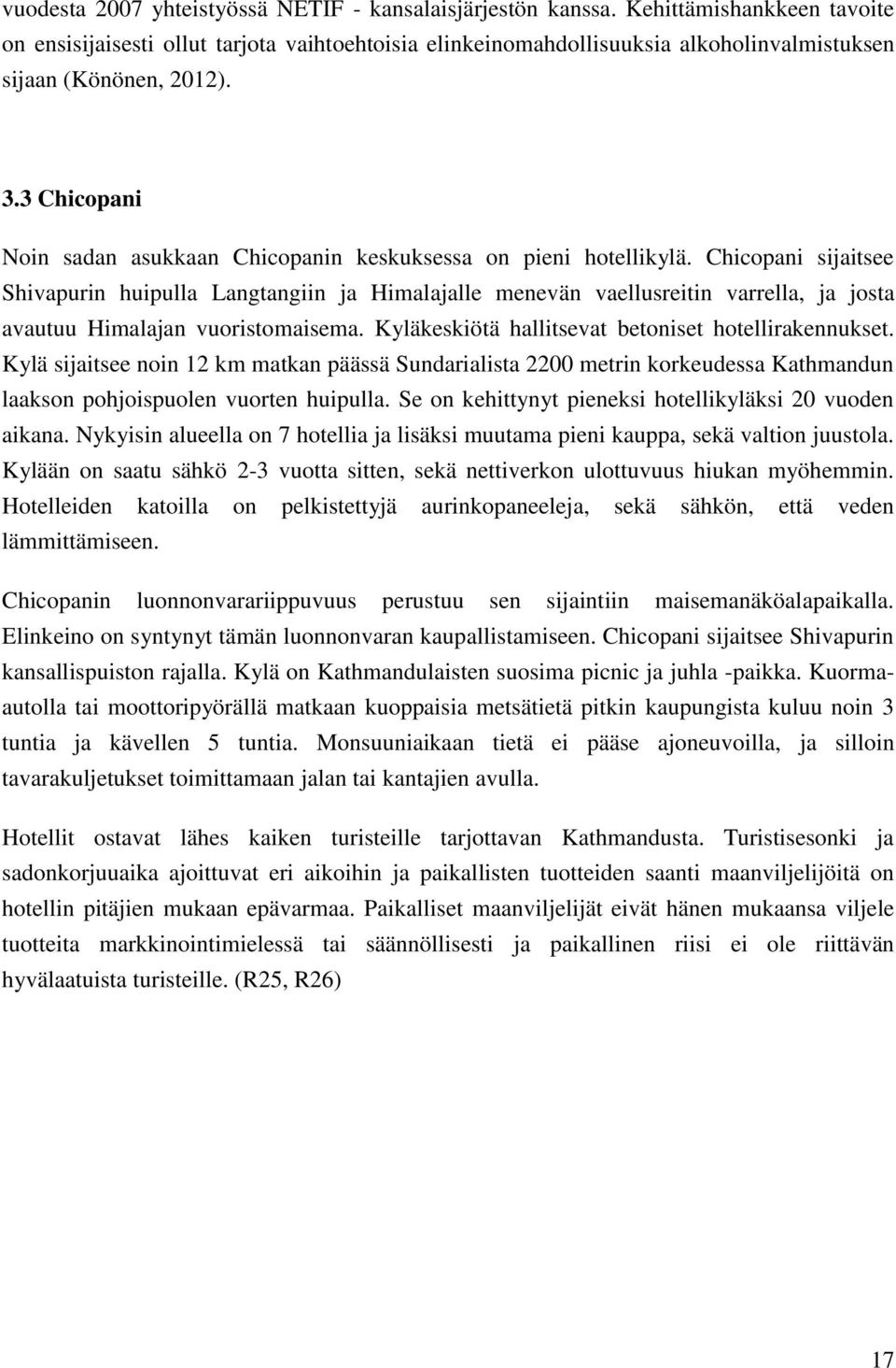 3 Chicopani Noin sadan asukkaan Chicopanin keskuksessa on pieni hotellikylä.