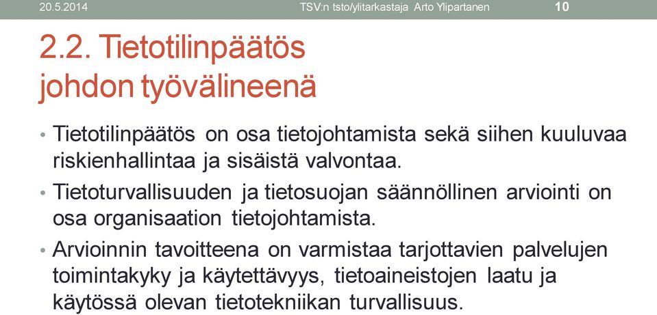 Tietoturvallisuuden ja tietosuojan säännöllinen arviointi on osa organisaation tietojohtamista.