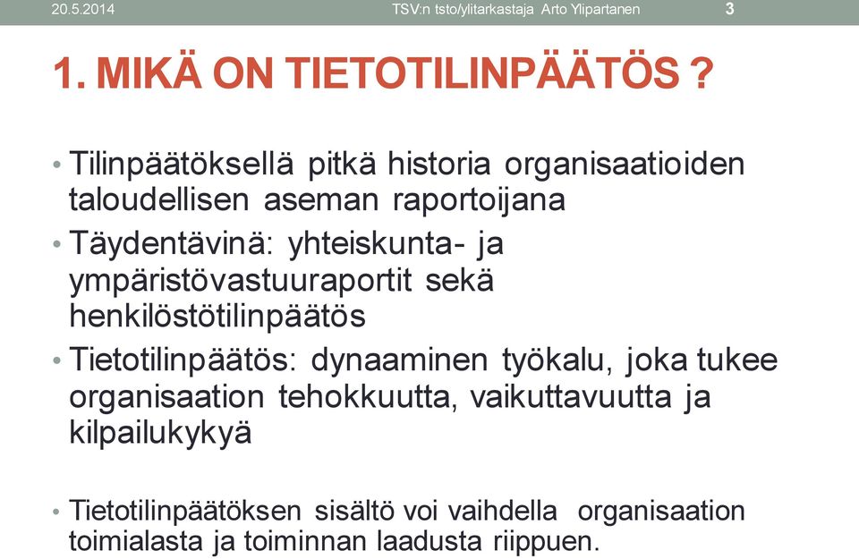 ympäristövastuuraportit sekä henkilöstötilinpäätös Tietotilinpäätös: dynaaminen työkalu, joka tukee organisaation