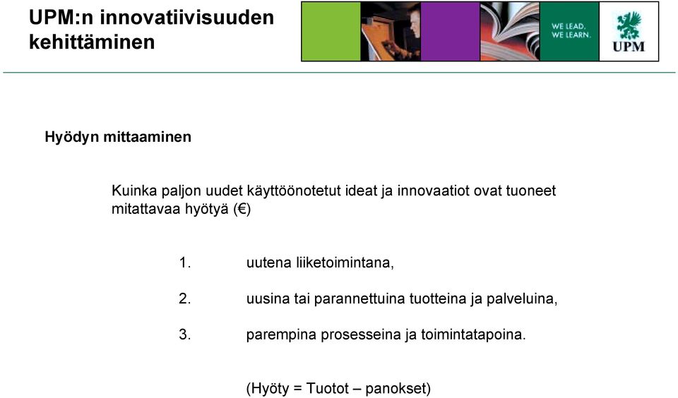 ) 1. uutena liiketoimintana, 2.