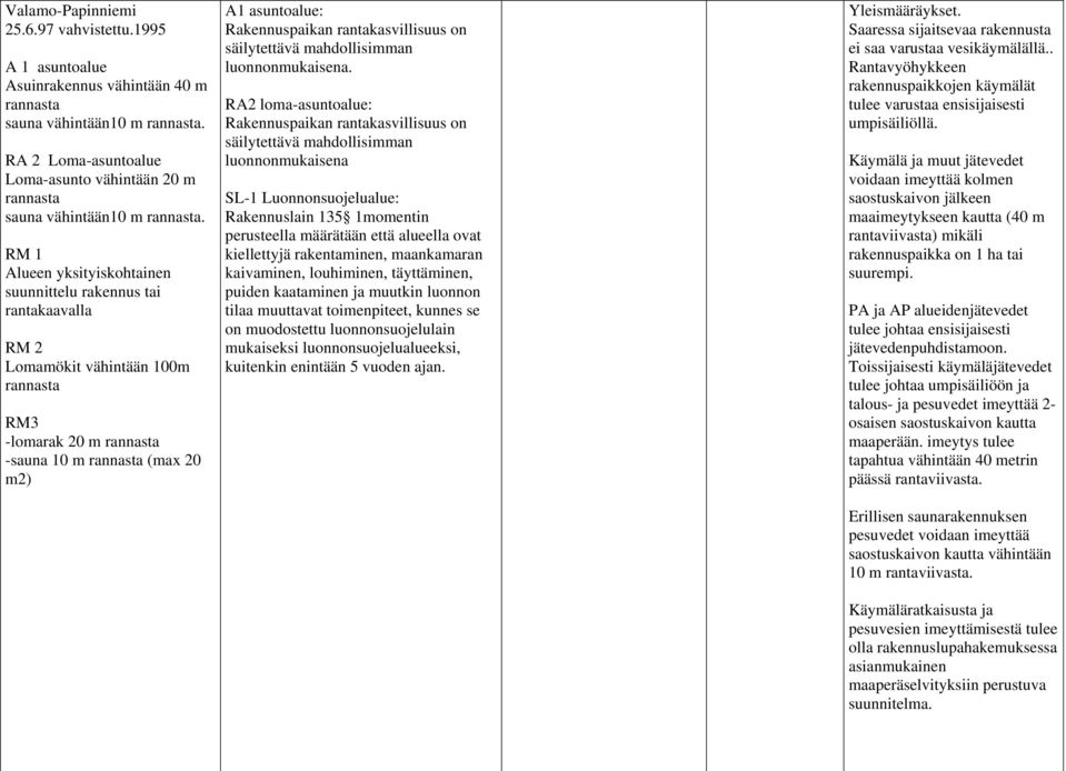 säilytettävä mahdollisimman luonnonmukaisena.