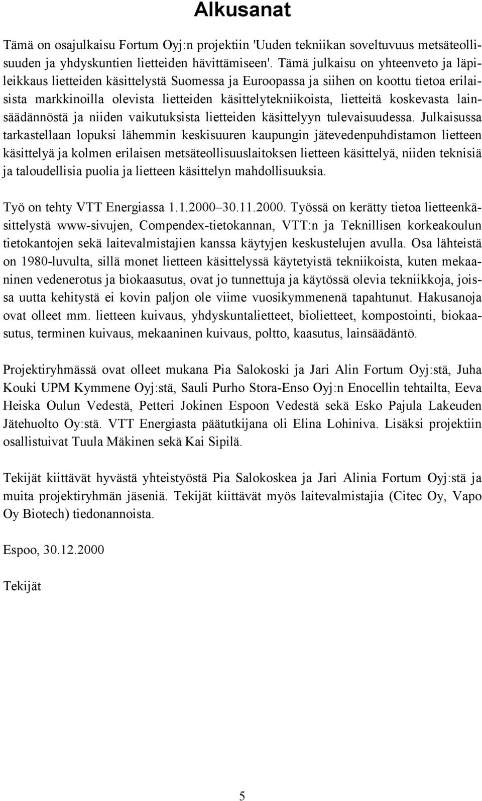 koskevasta lainsäädännöstä ja niiden vaikutuksista lietteiden käsittelyyn tulevaisuudessa.