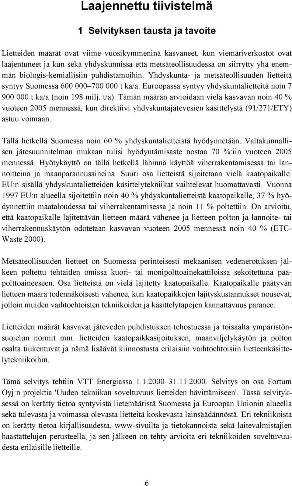 Euroopassa syntyy yhdyskuntalietteitä noin 7 900 000 t ka/a (noin 198 milj. t/a).