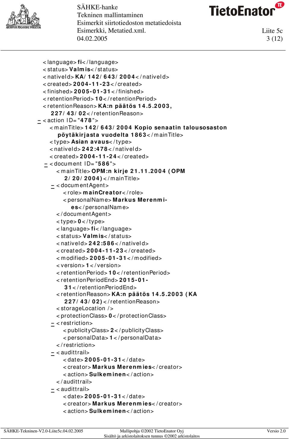 01-31</finished> <retentionreason>ka:n päätös 14.5.