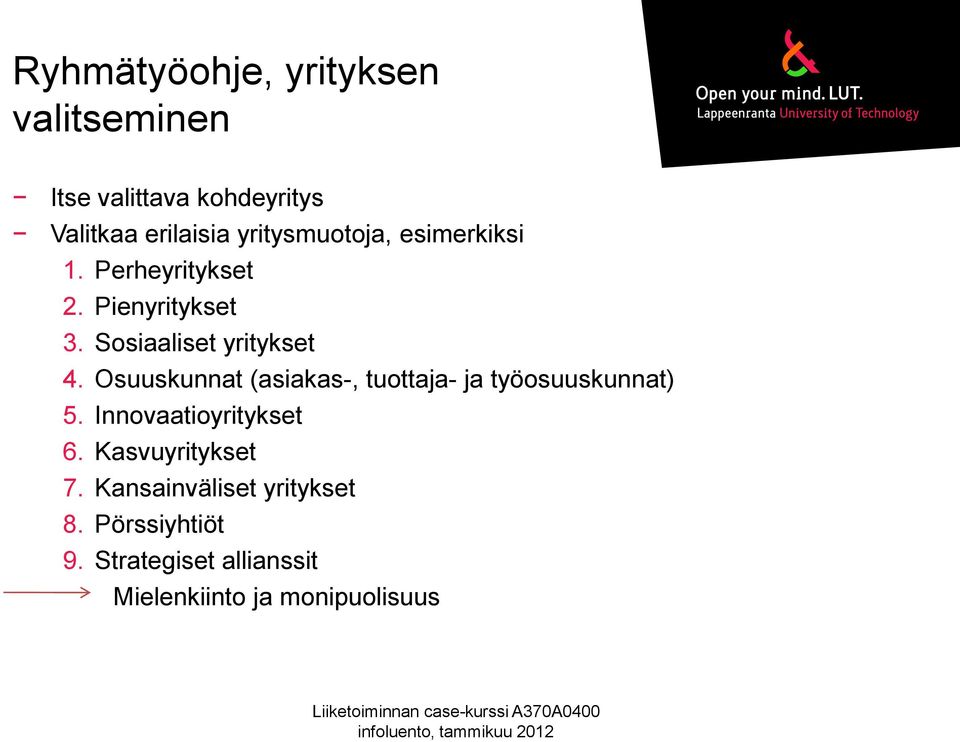 Osuuskunnat (asiakas-, tuottaja- ja työosuuskunnat) 5. Innovaatioyritykset 6.