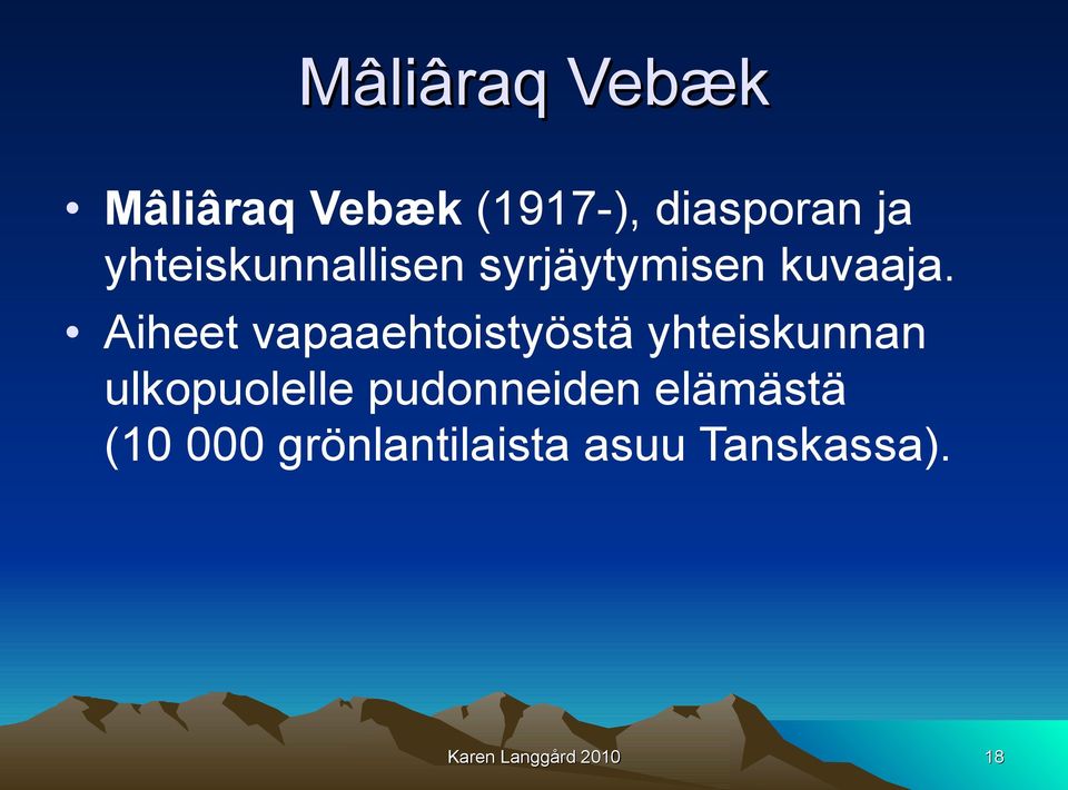 Aiheet vapaaehtoistyöstä yhteiskunnan ulkopuolelle