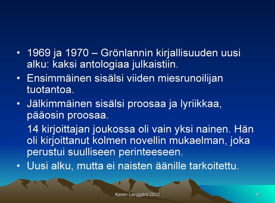 Jälkimmäinen sisälsi proosaa ja lyriikkaa, pääosin proosaa.