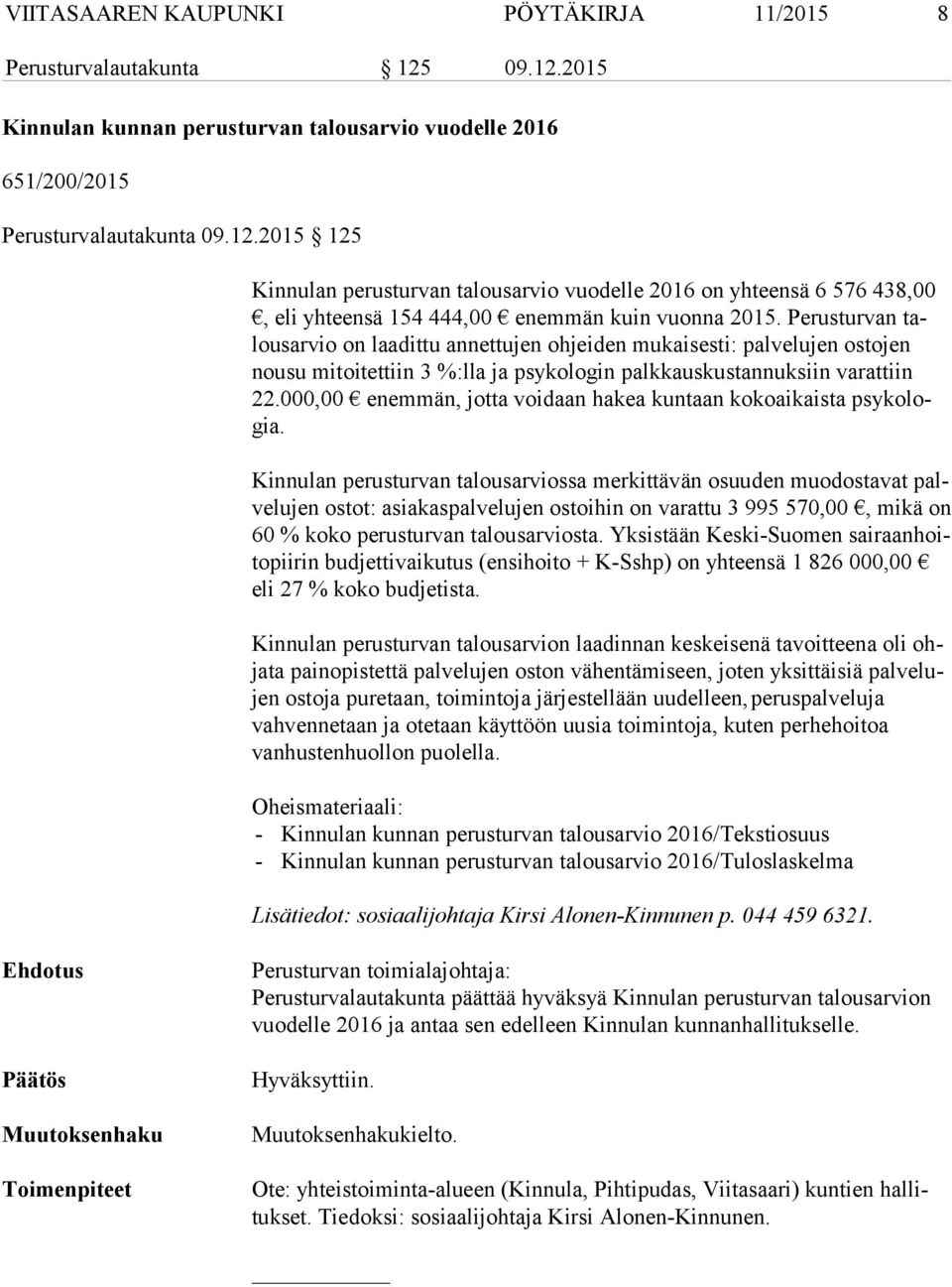 000,00 enemmän, jotta voidaan hakea kuntaan ko ko ai kais ta psy ko logia.