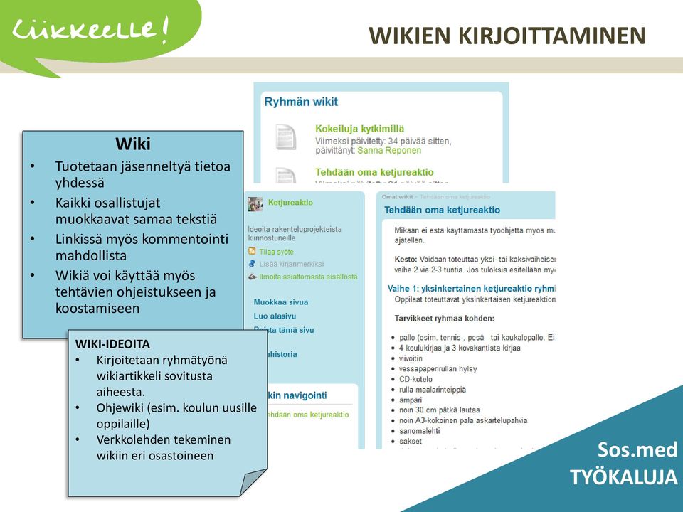 ohjeistukseen ja koostamiseen WIKI-IDEOITA Kirjoitetaan ryhmätyönä wikiartikkeli sovitusta