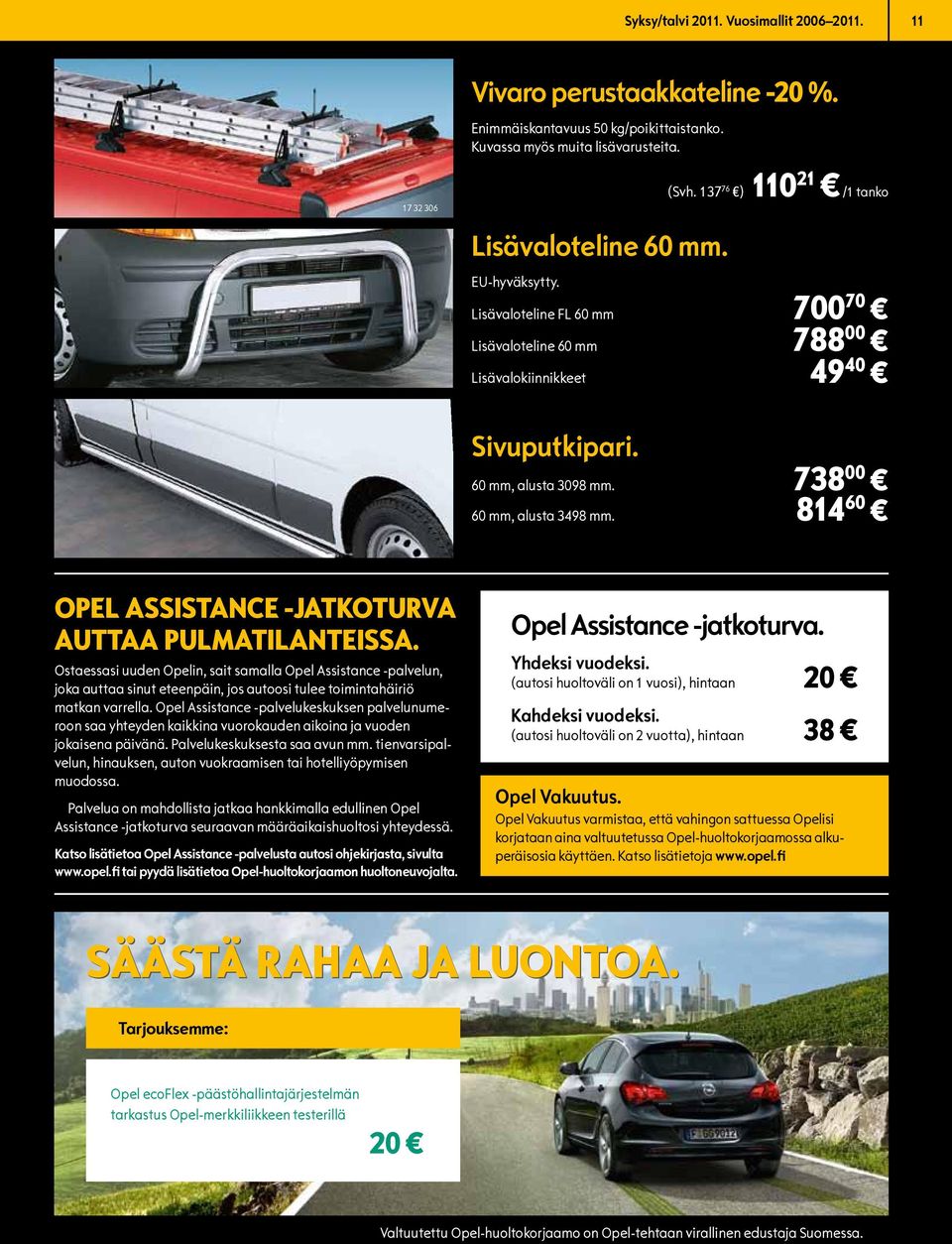 814 60 OPEL ASSISTANCE -JATKOTURVA AUTTAA PULMATILANTEISSA.