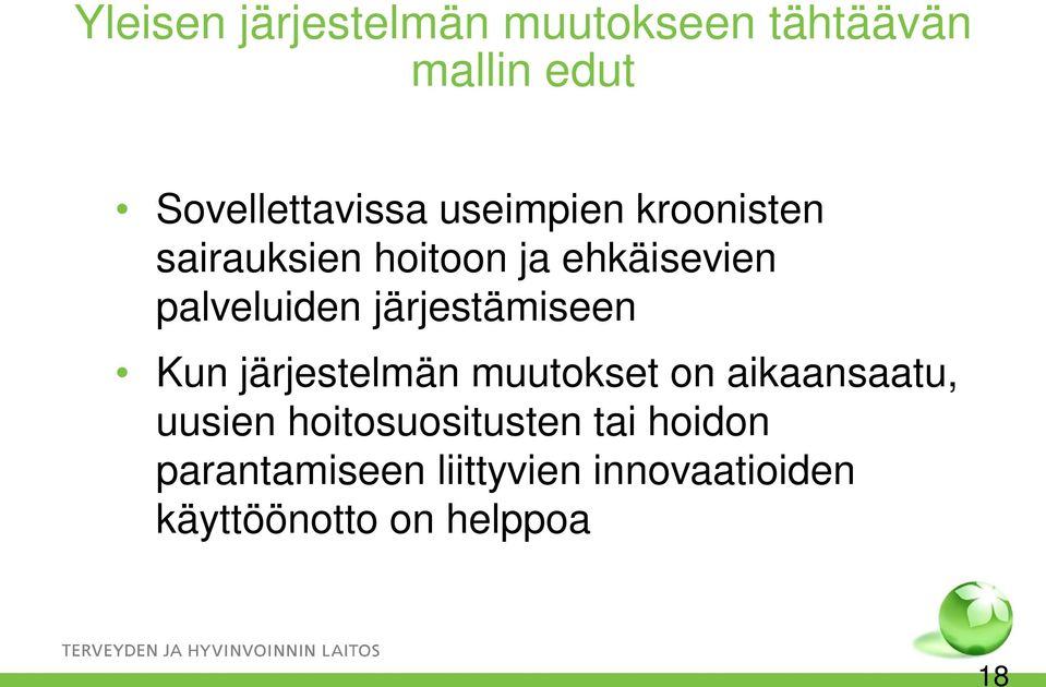 järjestämiseen Kun järjestelmän muutokset on aikaansaatu, uusien