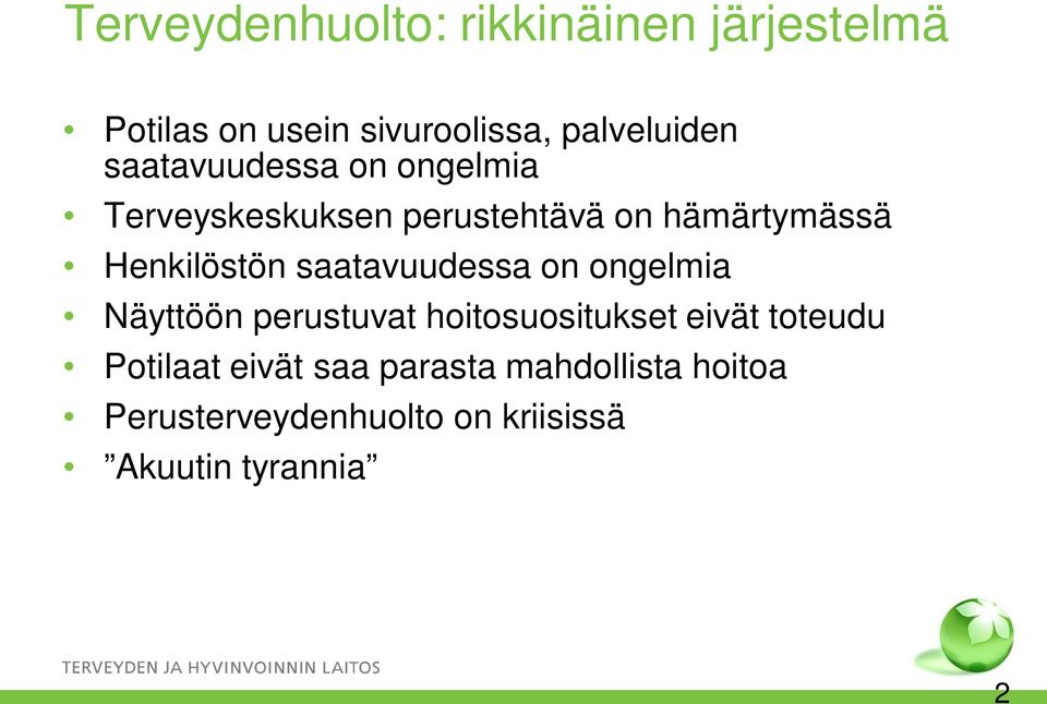 saatavuudessa on ongelmia Näyttöön perustuvat hoitosuositukset eivät toteudu Potilaat