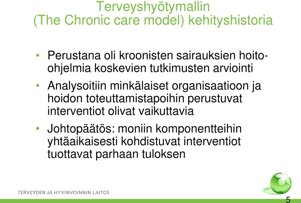 organisaatioon ja hoidon toteuttamistapoihin perustuvat interventiot olivat vaikuttavia