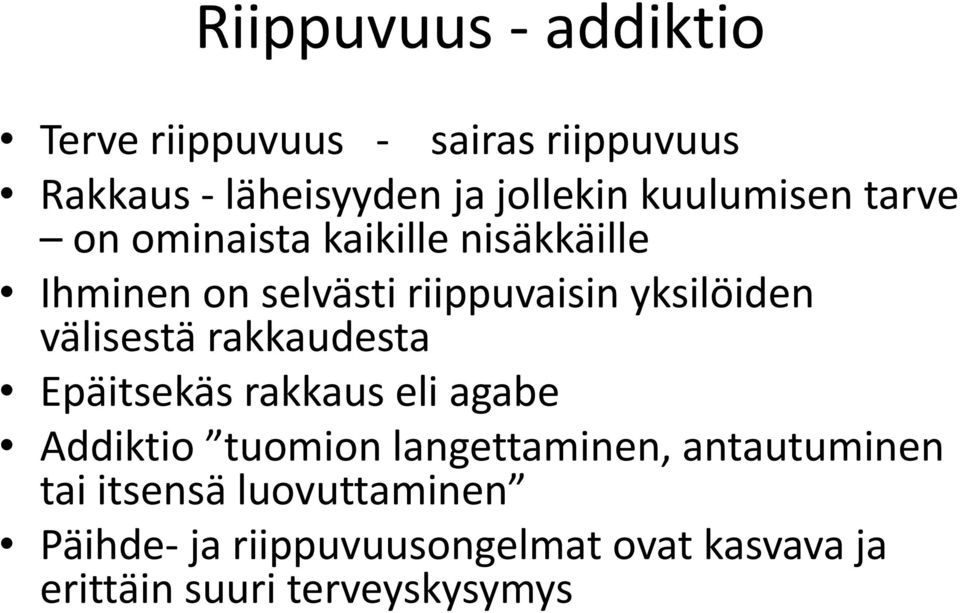 välisestä rakkaudesta Epäitsekäs rakkaus eli agabe Addiktio tuomion langettaminen, antautuminen