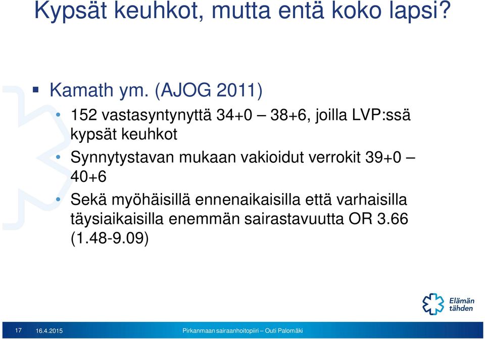 Synnytystavan mukaan vakioidut verrokit 39+0 40+6 Sekä myöhäisillä