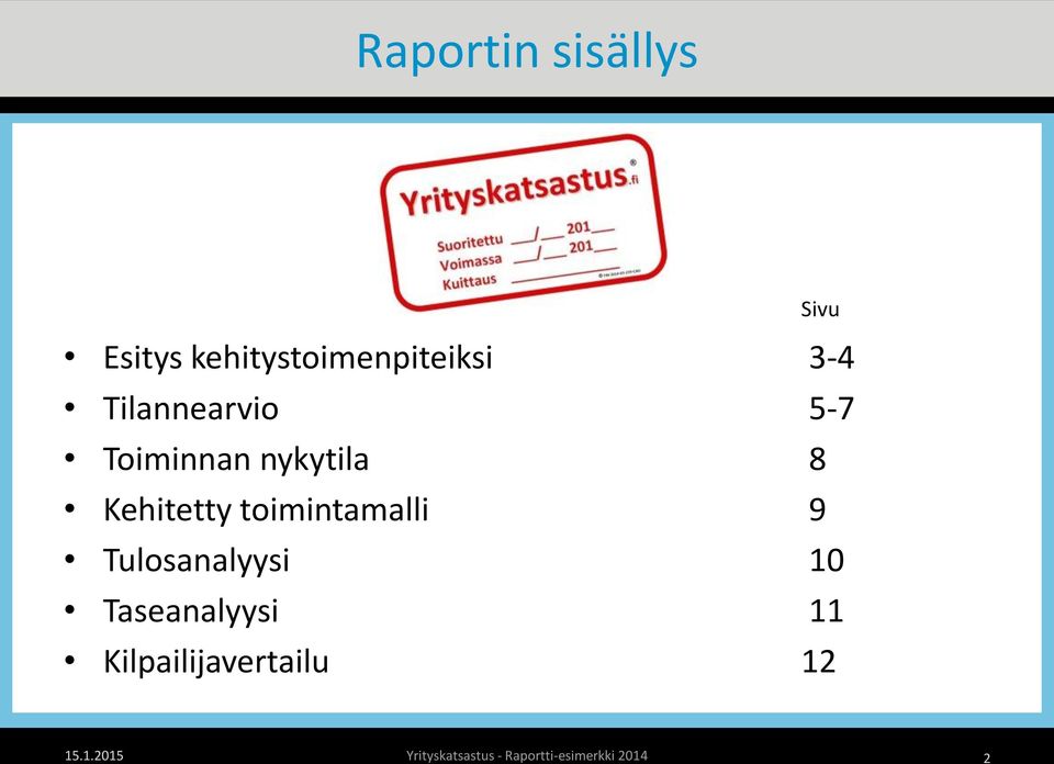 toimintamalli 9 Tulosanalyysi 10 Taseanalyysi 11