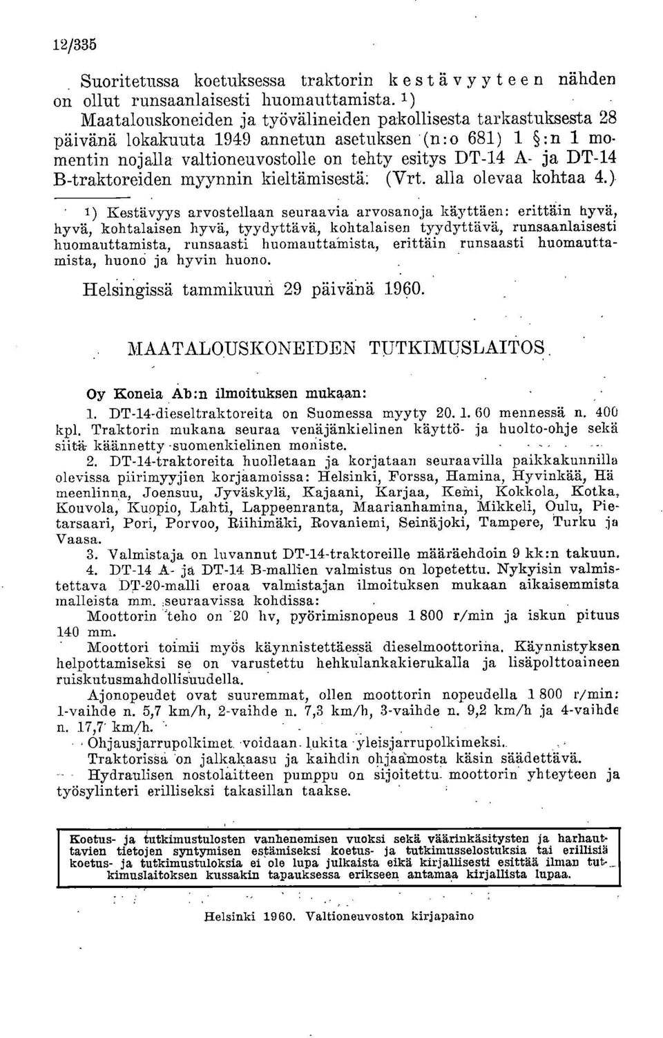 B-traktoreiden myynnin kieltämisestä. (Vrt. alla olevaa kohtaa 4.