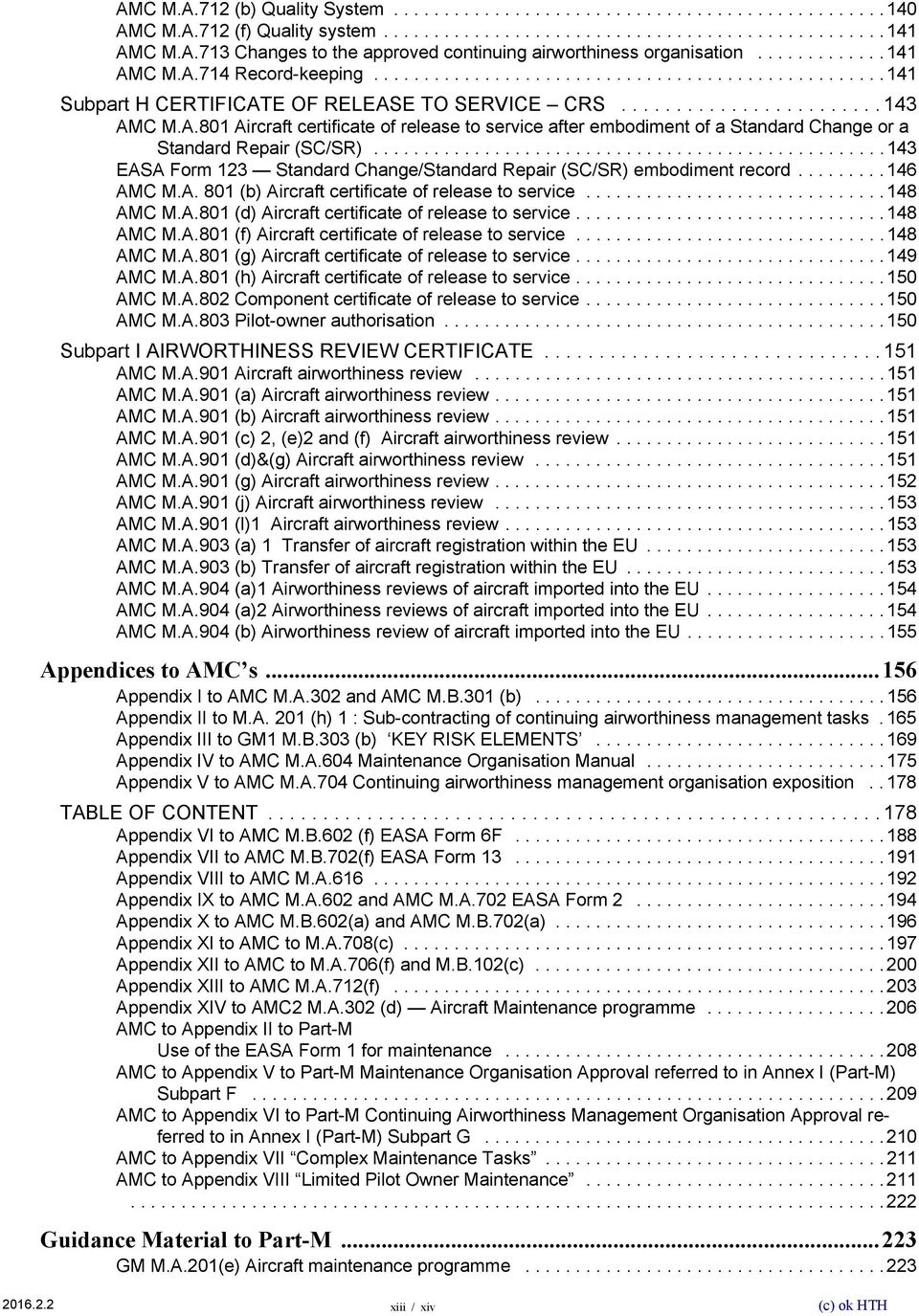 ..................................................143 EASA Form 123 Standard Change/Standard Repair (SC/SR) embodiment record.........146 AMC M.A. 801 (b) Aircraft certificate of release to service.