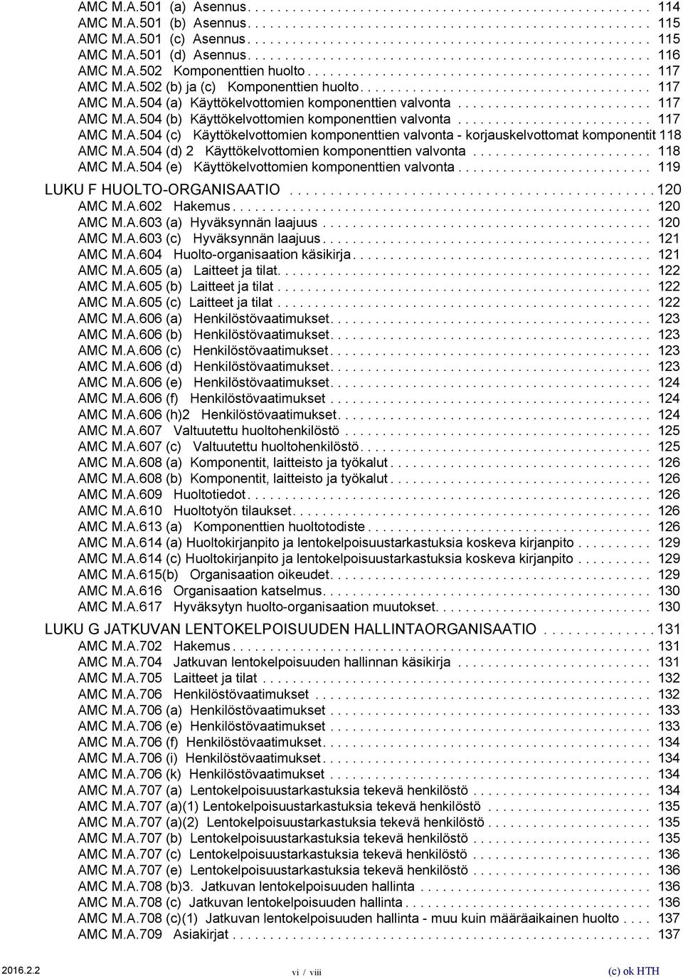 ......................... 117 AMC M.A.504 (b) Käyttökelvottomien komponenttien valvonta.......................... 117 AMC M.A.504 (c) Käyttökelvottomien komponenttien valvonta - korjauskelvottomat komponentit 118 AMC M.