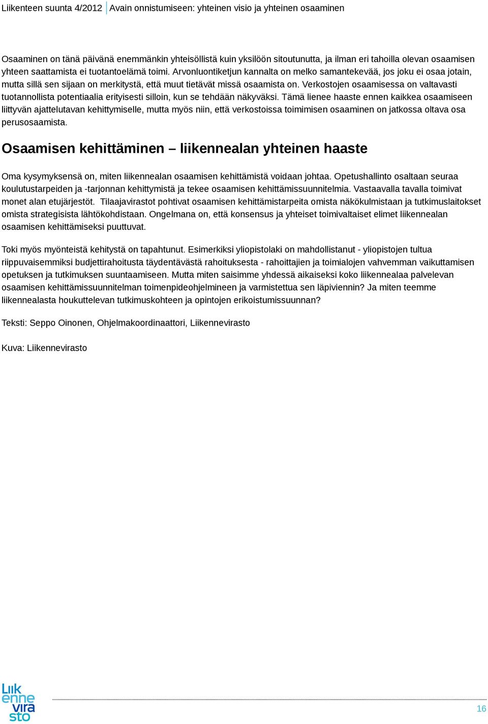 Verkostojen osaamisessa on valtavasti tuotannollista potentiaalia erityisesti silloin, kun se tehdään näkyväksi.
