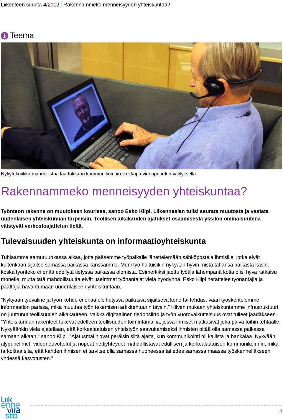 Teollisen aikakauden ajatukset osaamisesta yksilön ominaisuutena väistyvät verkostoajattelun tieltä.
