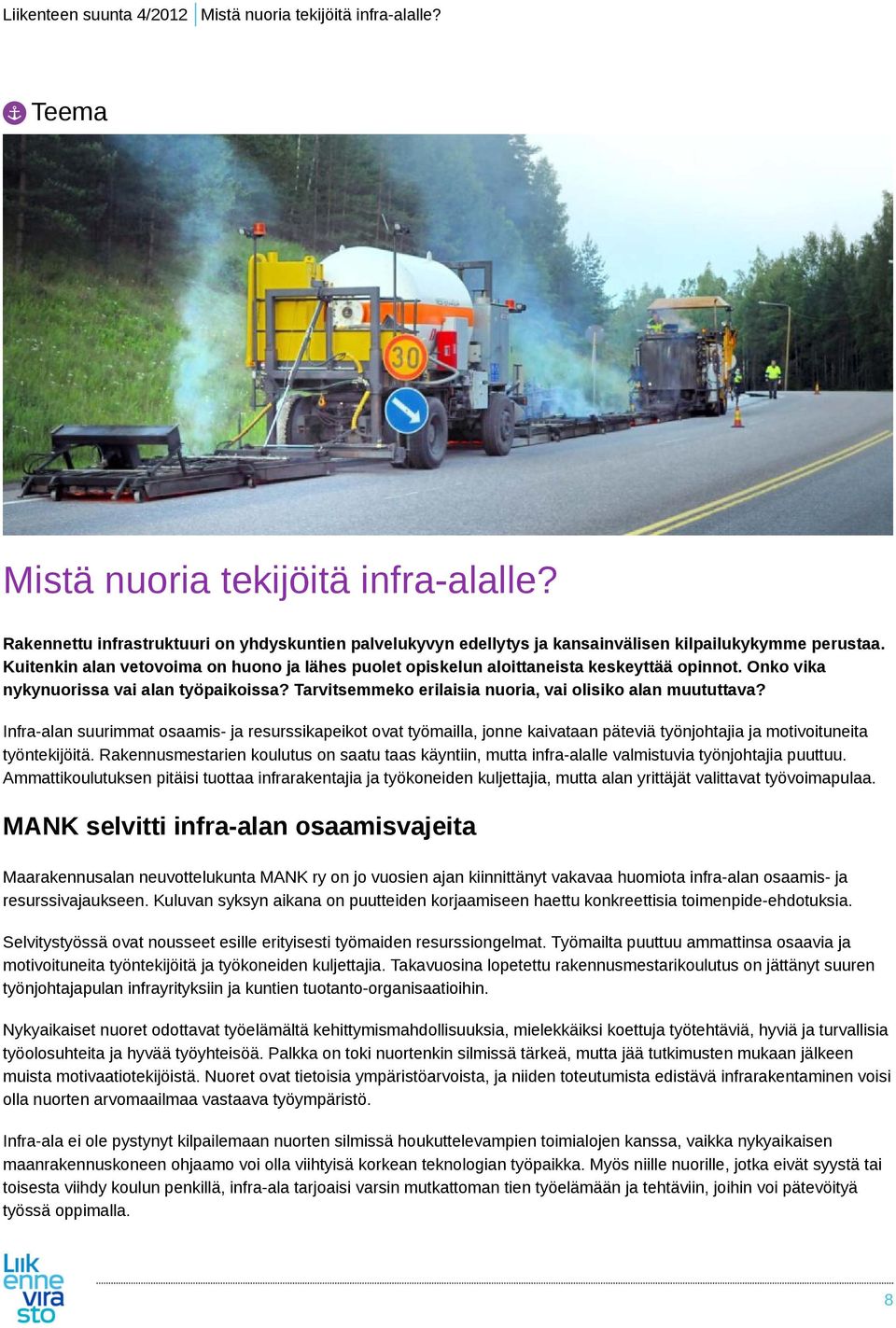 Infra-alan suurimmat osaamis- ja resurssikapeikot ovat työmailla, jonne kaivataan päteviä työnjohtajia ja motivoituneita työntekijöitä.