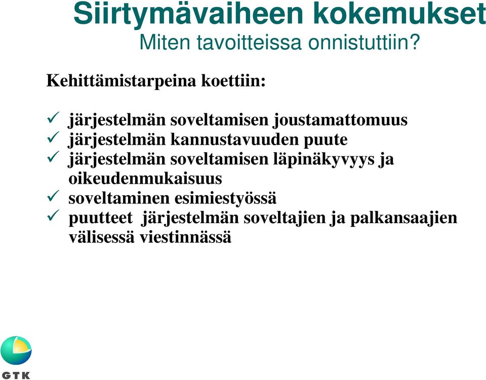 järjestelmän kannustavuuden puute järjestelmän soveltamisen läpinäkyvyys ja