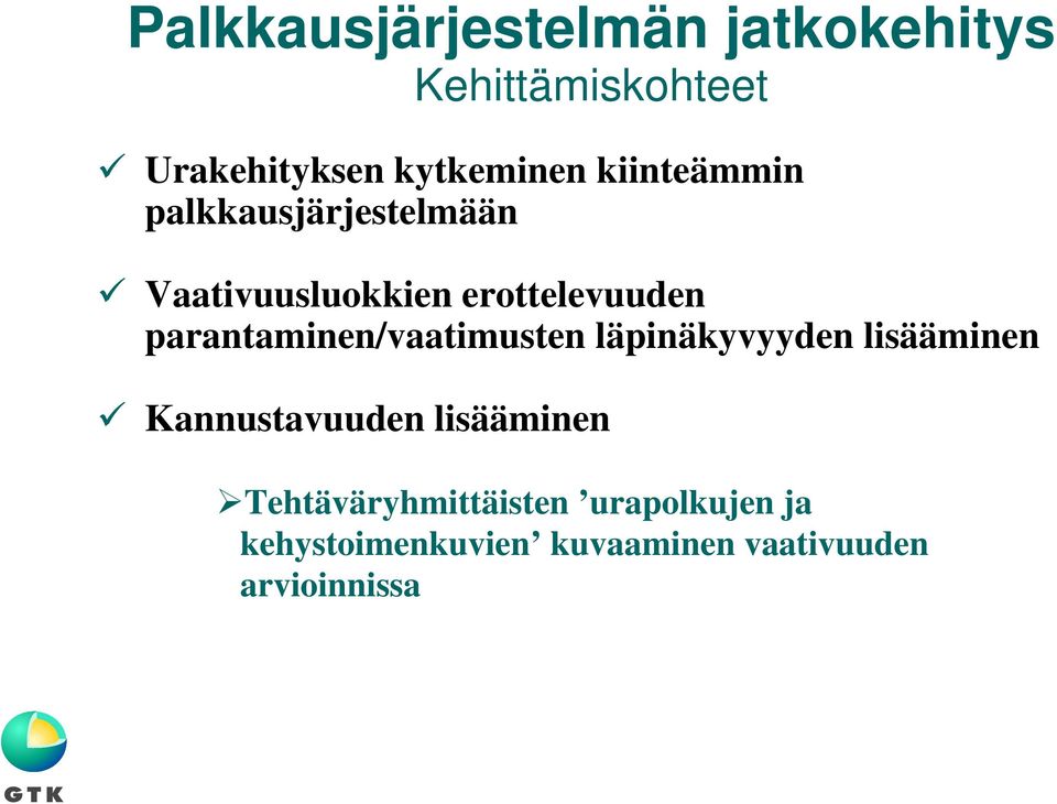 parantaminen/vaatimusten läpinäkyvyyden lisääminen Kannustavuuden lisääminen