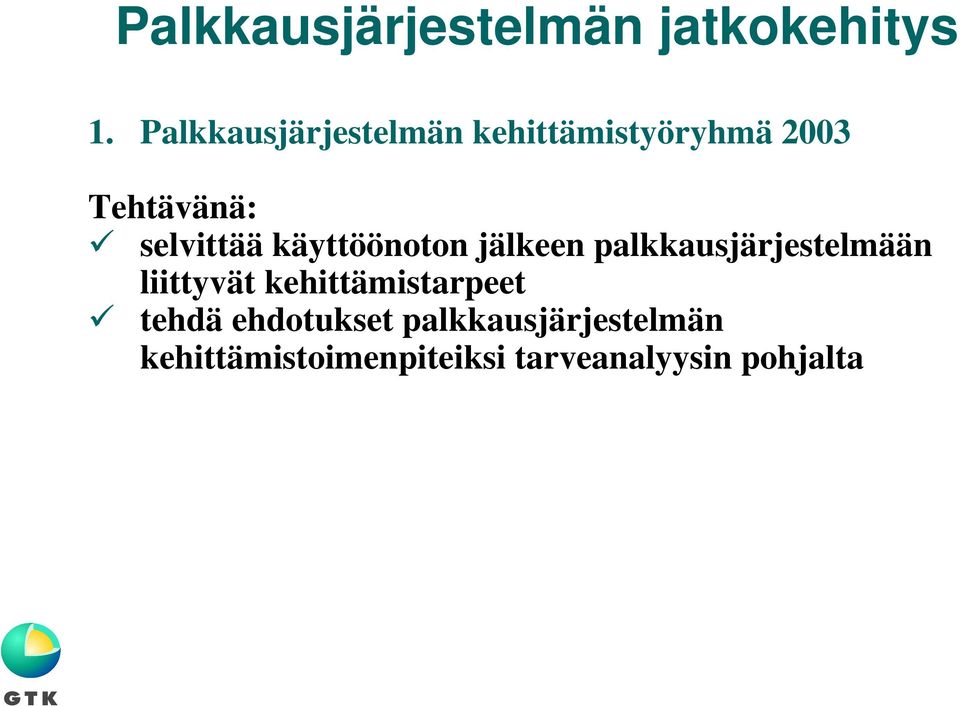 selvittää käyttöönoton jälkeen palkkausjärjestelmään liittyvät