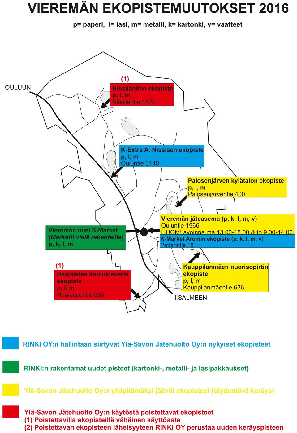 m Haajaistentie 565 Vieremän jäteasema (, v) Ouluntie 1966 HUOM! avoinna ma 13.00-18.00 & to 9.00-14.