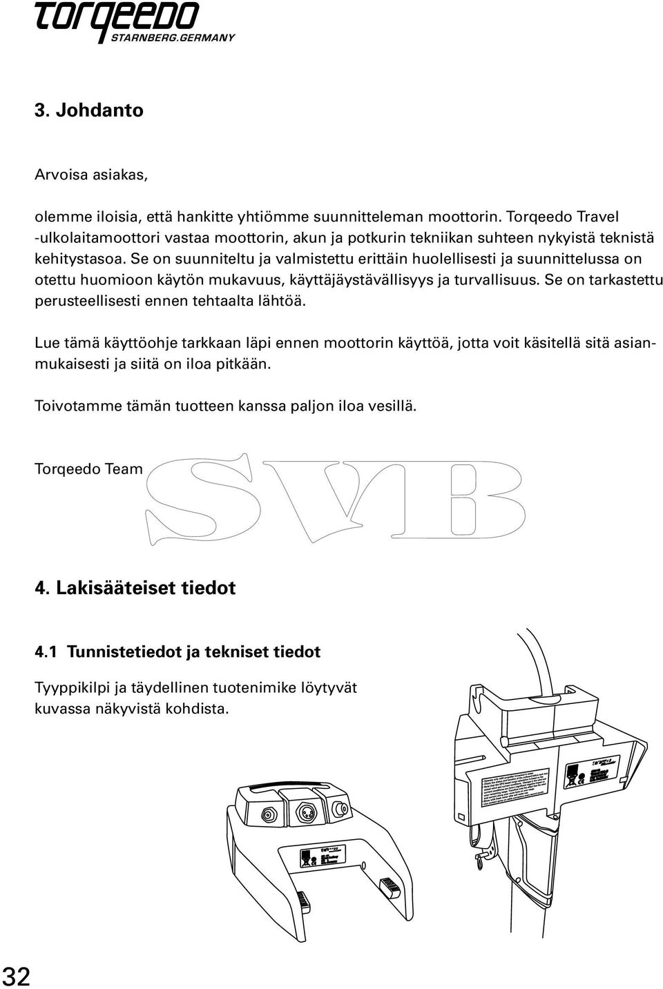 Se on suunniteltu ja valmistettu erittäin huolellisesti ja suunnittelussa on otettu huomioon käytön mukavuus, käyttäjäystävällisyys ja turvallisuus.