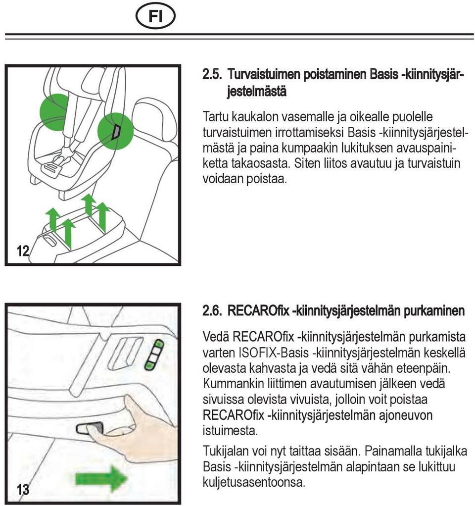 12 varten ISOX-Basis -kiinnitysjärjestelmän keskellä olevasta kahvasta ja vedä sitä vähän eteenpäin.