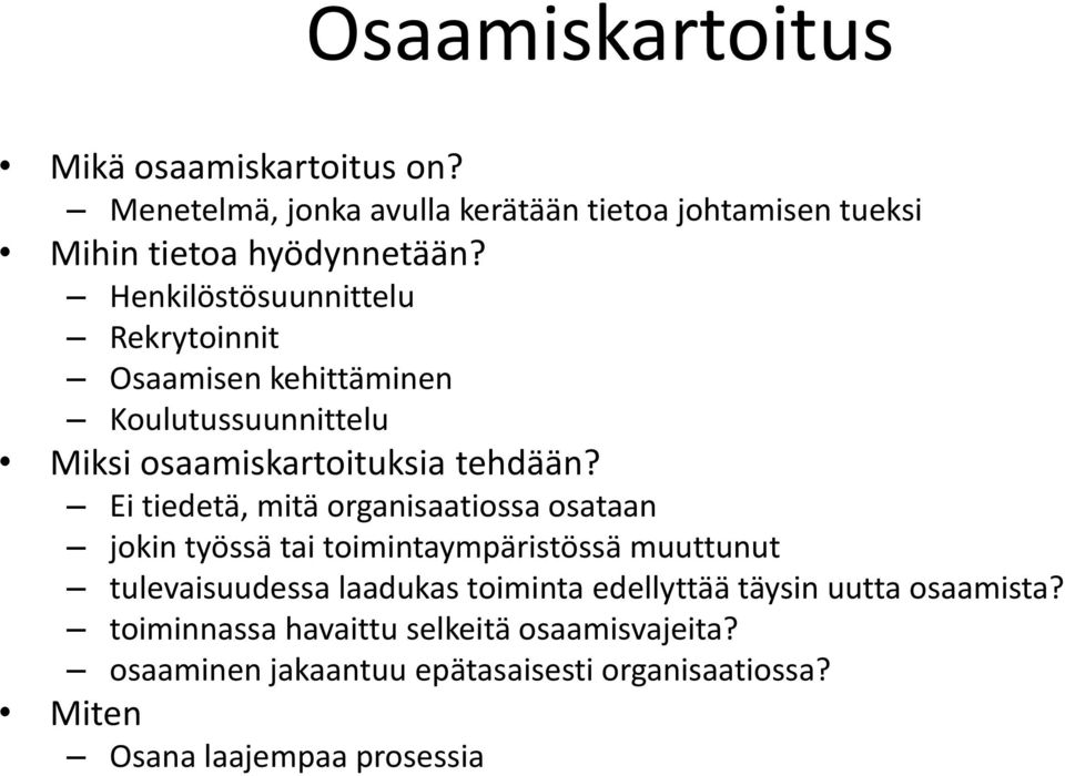 Ei tiedetä, mitä organisaatiossa osataan jokin työssä tai toimintaympäristössä muuttunut tulevaisuudessa laadukas toiminta